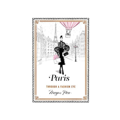 Paris: Through a Fashion Eye by Megan Hess